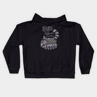 Always be yourself unless you can be a raccoon Kids Hoodie